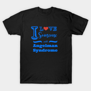 I love someone with Angelman Syndrome T-Shirt