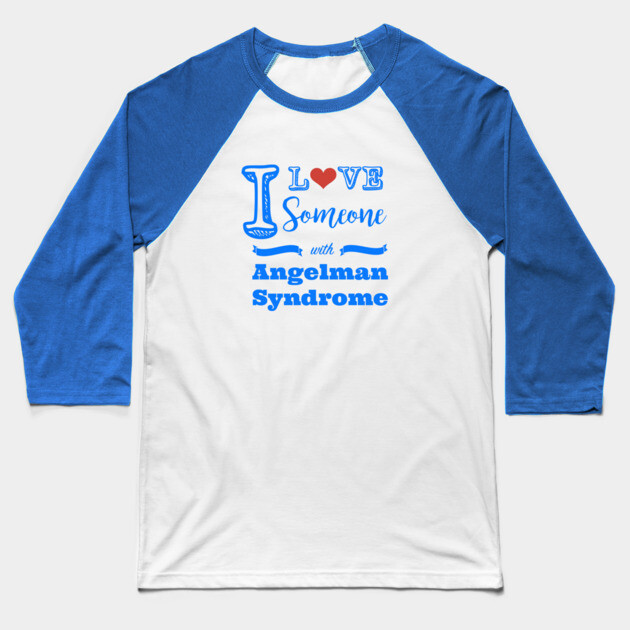 I love someone with Angelman Syndrome Baseball T-Shirt by Angelman Today