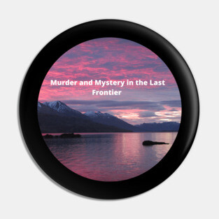 Murder in the Last Frontier Pin