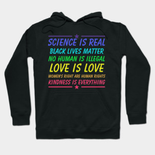 This Science is Real Black Lives Matter No Human is Illegal Love is Love Women's Right Are Human Rights Kindness is Everything Hoodie