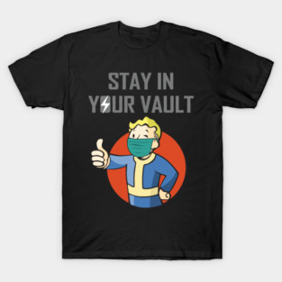 Stay in your vault T-Shirt