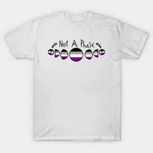 Not A Phase- Asexual T-Shirt