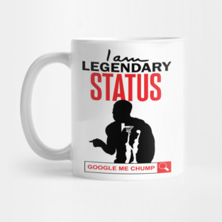 I Am Legendary Status. Google Me Chump Mug