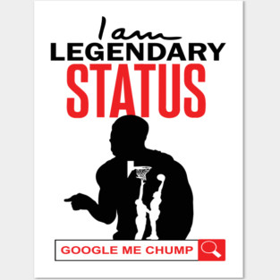 I Am Legendary Status. Google Me Chump Posters and Art