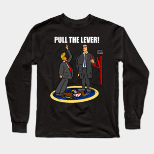 President Trump Pull The Lever Bunker Bitch Long Sleeve T-Shirt