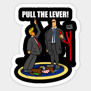 President Trump Pull The Lever Bunker Bitch Magnet