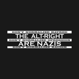 The Alt Right Are Nazis T-Shirt