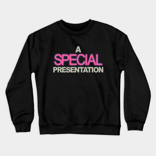 A Special Presentation Crewneck Sweatshirt