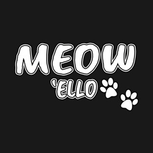 MEOW 'ELLO T-Shirt