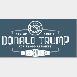 25,000 Refugees for One Donald Trump Posters and Art