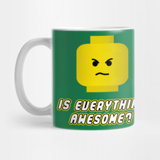 Is Everything Awesome? Mug