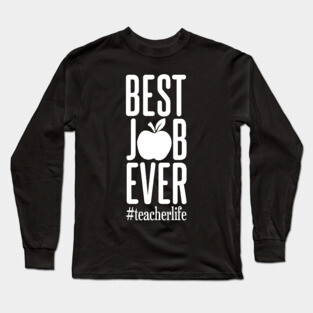 Best Job Ever Teacher Life Long Sleeve T-Shirt