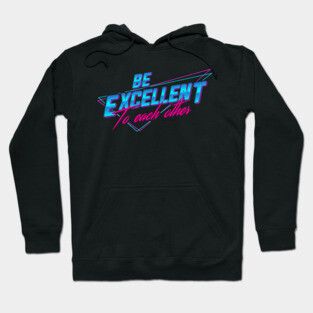 Be Excellent To Each Other - Retro Hoodie