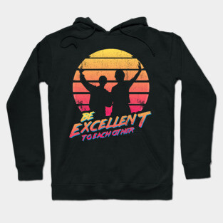 Bill and Ted - Be Excellent To Each Other Hoodie