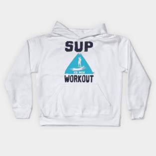 Stand up paddling is my Workout SUP gift Kids Hoodie