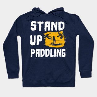 Stand up paddling SUP gift Hoodie