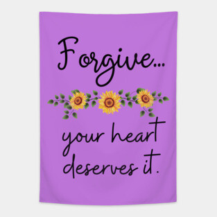 Forgive, your heart deserves it Tapestry