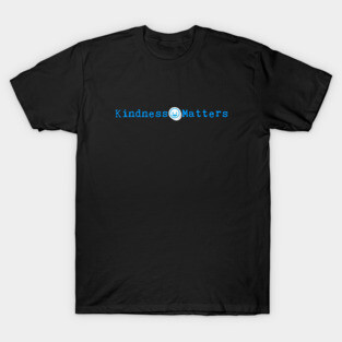 Kindness Matters T-Shirt