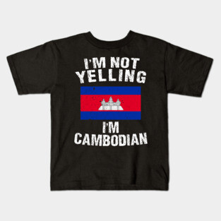 I'm Not Yelling I'm Cambodian Kids T-Shirt