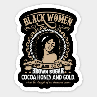 Black Women Are Made Of Gold, Black girl magic, African American, Black Women Magnet