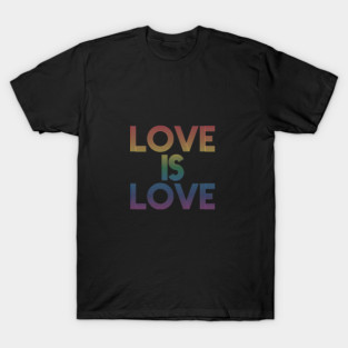 Love is Love T-Shirt