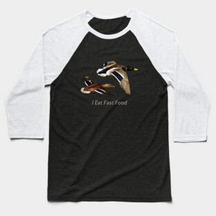 Funny I Eat Fast Food Duck Hunting Baseball T-Shirt