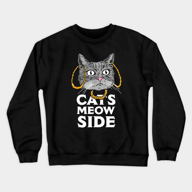 Cats Meow Side Crewneck Sweatshirt by dumbshirts