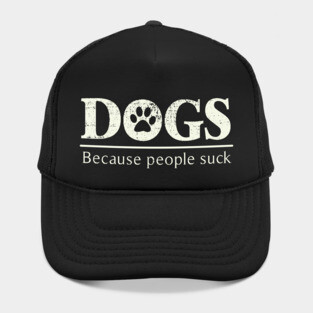 Dogs - Because People Suck Hat