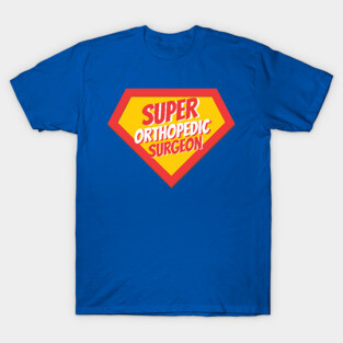 Orthopedic Surgeon Gifts | Super Orthopedic Surgeon T-Shirt