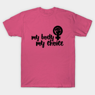 My body my choice T-Shirt