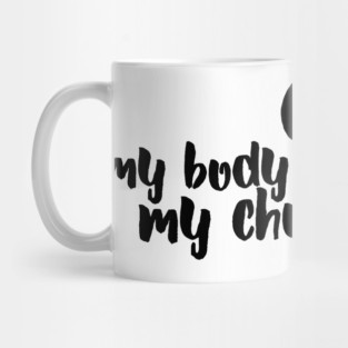 My body my choice Mug