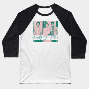 Pretty In Pink ††††† 80s Movie Fan Design Baseball T-Shirt