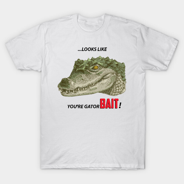 Gator Bait Gator Bait T-Shirt TeePublic