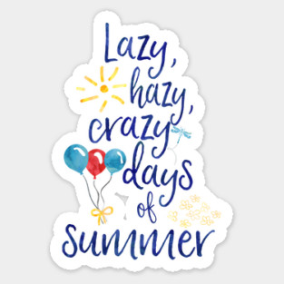 Lazy, hazy, crazy days of summer Sticker