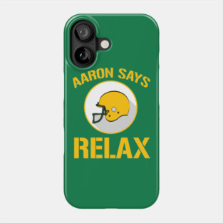 Aaron Says Relax - Green Bay Phone Case