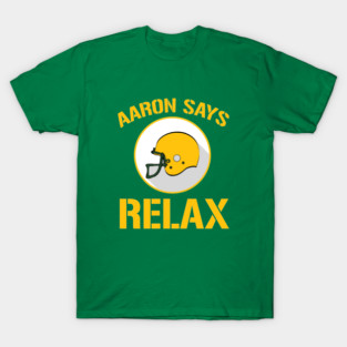 Aaron Says Relax - Green Bay T-Shirt