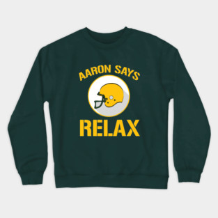 Aaron Says Relax - Green Bay Crewneck Sweatshirt