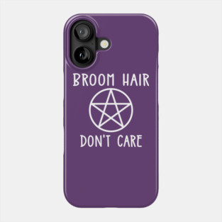 Broom Hair Don't Care Cheeky Witch® Phone Case