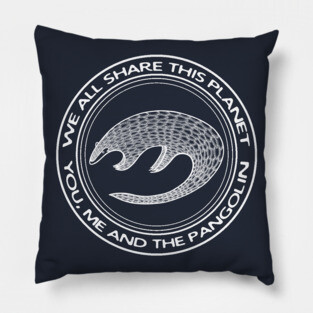 Pangolin - We All Share This Planet - on dark colors Pillow