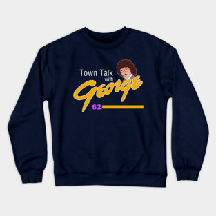 Town Talk with George Newman Crewneck Sweatshirt
