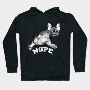 french bulldog, nope! Hoodie