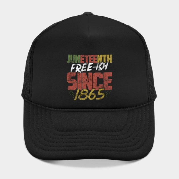Juneteenth Free-ish since 1865 by creative