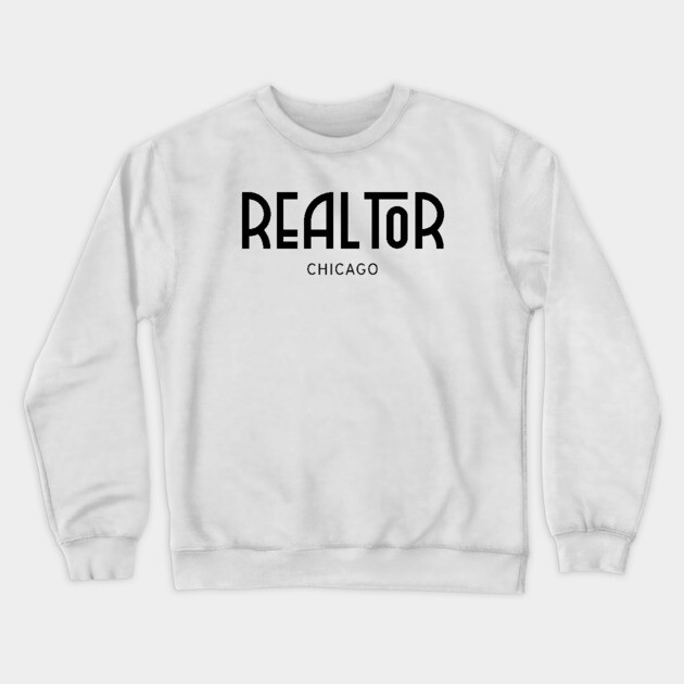 CHICAGO Real..tor Crewneck Sweatshirt by REG