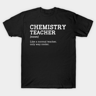 Chemistry Teacher Back To School Gift T-Shirt
