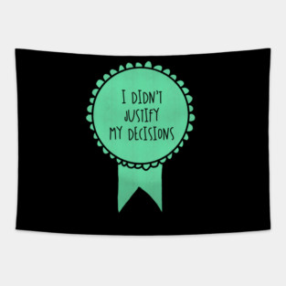 I Didn't Justify My Decisions / Awards Tapestry