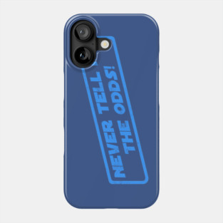 Never Tell Me The Odds! Phone Case