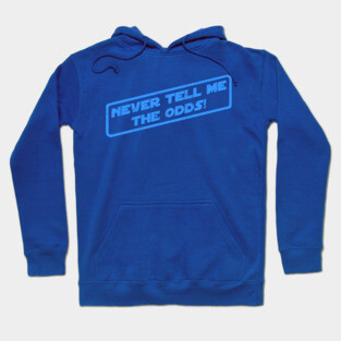 Never Tell Me The Odds! Hoodie