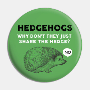 Hedgehogs - Why Don't They Just Share the Hedge? Pin