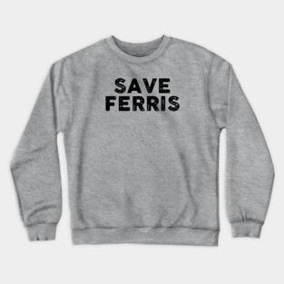 Save Ferris Crewneck Sweatshirt