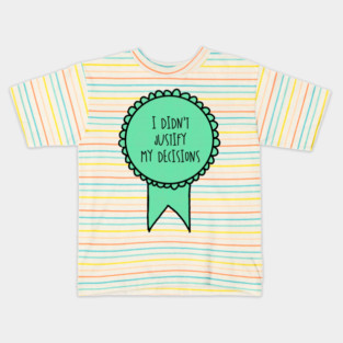 I Didn't Justify My Decisions / Awards Kids T-Shirt